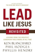 Lead Like Jesus Revisited: Lessons from the Greatest Leadership Role Model of All Time - Paperback