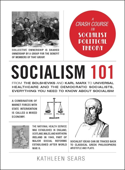Socialism 101: From the Bolsheviks and Karl Marx to Universal Healthcare and the Democratic Socialists, Everything You Need to Know about Socialism - Hardcover