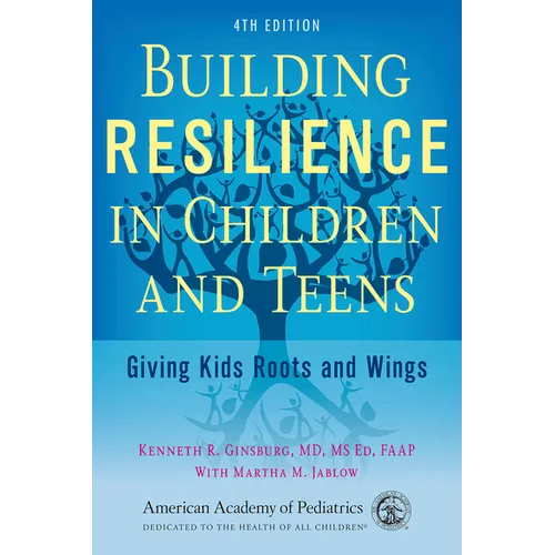 Building Resilience in Children and Teens: Giving Kids Roots and Wings - Paperback