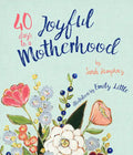 40 Days to a Joyful Motherhood - Hardcover