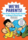 We're Parents! the First-Time Dad's Guide to Baby's First Year: Everything You Need to Know to Survive and Thrive Together - Paperback