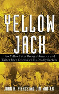 Yellow Jack: How Yellow Fever Ravaged America and Walter Reed Discovered Its Deadly Secrets - Hardcover