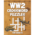 WW2 Crossword Puzzles for Adults: Engage Your Mind with Challenging World War 2 Crossword Puzzles - Paperback