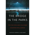 The Bridge in the Parks: The Five Eyes and Cold War Counter-Intelligence - Paperback