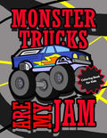 Monster Trucks Are My Jam Coloring Book for Kids: Cool Monster Truck Coloring Pages for Boys and Girls Ages 4 - 8 - Paperback