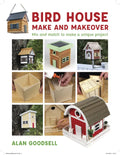 Bird House Make and Makeover: Mix and Match to Make a Unique Project - Paperback