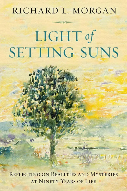 Light of Setting Suns: Reflecting on Realities and Mysteries at Ninety Years of Life - Paperback