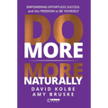 Do More More Naturally: Empowering Effortless Success and the Freedom to be Yourself - Hardcover
