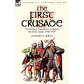 The First Crusade: The Military Expedition to Regain the Holy Lands, 1096-1099 - Paperback