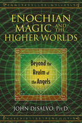 Enochian Magic and the Higher Worlds: Beyond the Realm of the Angels - Paperback