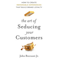 The Art of Seducing Your Customers - Hardcover