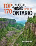 Top 170 Unusual Things to See in Ontario - Paperback