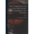 The Chronicle of the Discovery and Conquest of Guinea; Volume I - Paperback