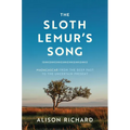 The Sloth Lemur's Song: Madagascar from the Deep Past to the Uncertain Present - Paperback