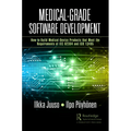Medical-Grade Software Development: How to Build Medical-Device Products That Meet the Requirements of IEC 62304 and ISO 13485 - Paperback