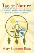 Tao of Nature: Earthway's Wisdom of Daily Living from Grandmother Earth - Paperback