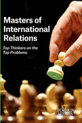Masters of International Relations: Top Thinkers on the Top Problems - Paperback