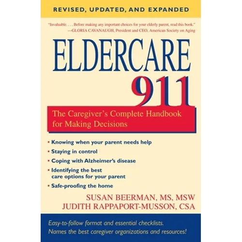 Eldercare 911: The Caregiver's Complete Handbook for Making Decisions (Revised, Updated, and Expanded) - Paperback