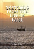 Sketches from the Life of Paul: (The miracles of Paul, Country Living, living by faith, the third angels message - Paperback