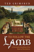 To Follow the Lamb: A Peaceable Reading of the Book of Revelation - Paperback