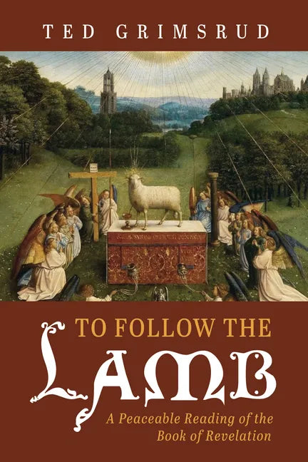 To Follow the Lamb: A Peaceable Reading of the Book of Revelation - Hardcover