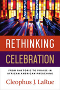Rethinking Celebration: From Rhetoric to Praise in African American Preaching - Paperback