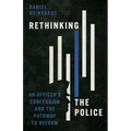 Rethinking the Police: An Officer's Confession and the Pathway to Reform - Paperback