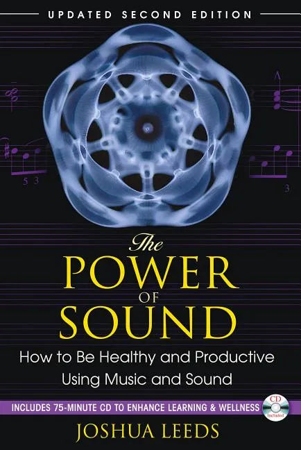 The Power of Sound: How to Be Healthy and Productive Using Music and Sound [With CD (Audio)] - Paperback