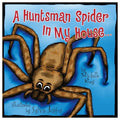 A Huntsman Spider in My House: Little Aussie Critters - Paperback