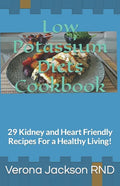 Low Potassium Diets Cookbook: 29 Kidney and Heart Friendly Recipes For a Healthy Living! - Paperback