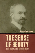 The Sense of Beauty: Being the Outlines of Aesthetic Theory - Paperback