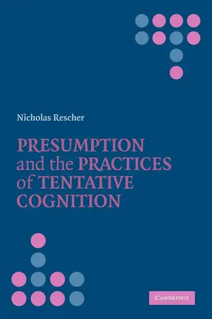 Presumption and the Practices of Tentative Cognition - Paperback