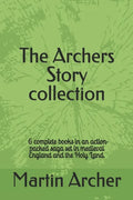The Archers Story: Six Books of an Action-packed saga set in medieval England and the Holy Land - Paperback