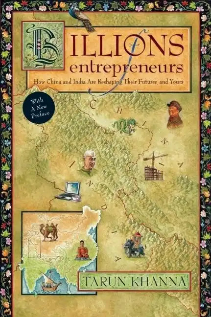 Billions of Entrepreneurs: How China and India Are Reshaping Their Futures--And Yours - Paperback