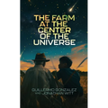 The Farm at the Center of the Universe - Paperback