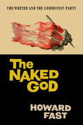 The Naked God: The Writer and the Communist Party - Paperback