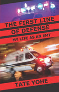 The First Line of Defense: My Life as an EMT - Paperback