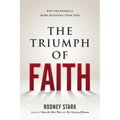 The Triumph of Faith: Why the World Is More Religious Than Ever - Hardcover