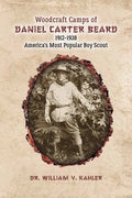 Woodcraft Camps of Daniel Carter Beard: 1912-1938 America's Most Popular Boy Scout - Paperback