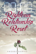 Righteous Relationship Reset: Doing Marriage God's Way - Paperback