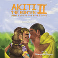AKITI THE HUNTER Part II: Akiti falls in love - Paperback