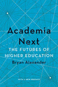 Academia Next: The Futures of Higher Education - Paperback