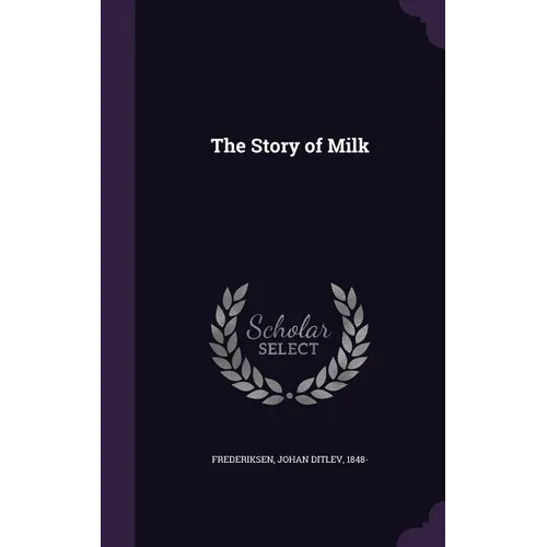 The Story of Milk - Hardcover