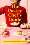 The Pastry Chef's Guide: The Secret to Successful Baking Every Time - Hardcover