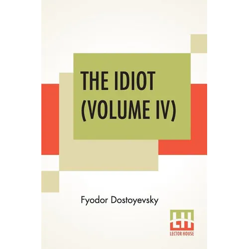 The Idiot (Volume IV): Translated By Eva Martin - Paperback