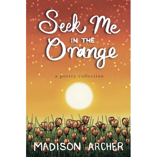 Seek Me In The Orange - Paperback