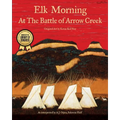 Elk Morning at the Battle of Arrow Creek - Paperback
