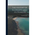 The History of Illawarra and its Pioneers .. - Paperback