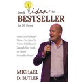 Book Idea to Bestseller in 30 Days: America's Publisher Shows You How To Write, Publish and Launch Your Book to Global Bestseller Status - Hardcover