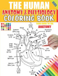 The Human Anatomy and Physiology Coloring Book: 50+ illustrations in an Activity coloring book for kids and teens, Great christmas, thanksgiving, birt - Paperback
